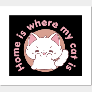 Home is where my cat is - Cat Quotes Kawaii Posters and Art